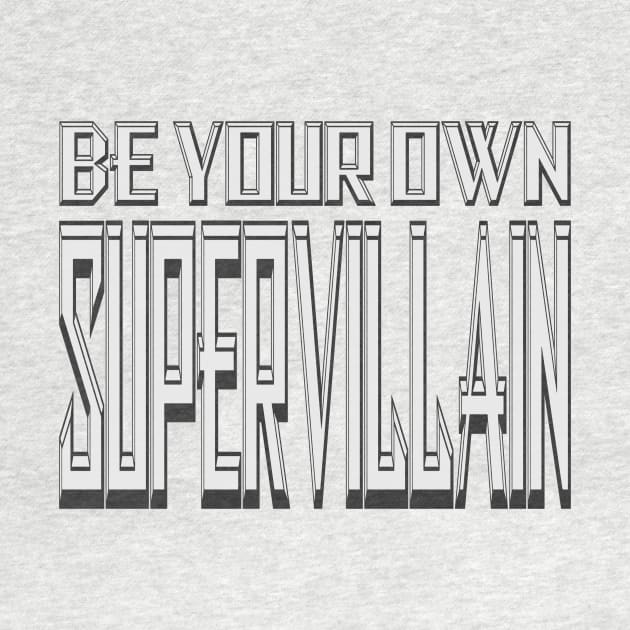Be Your Own Supervillain 2 by Gsweathers